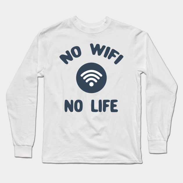 No wifi no life Long Sleeve T-Shirt by Oricca